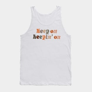 keep on keepin on Tank Top